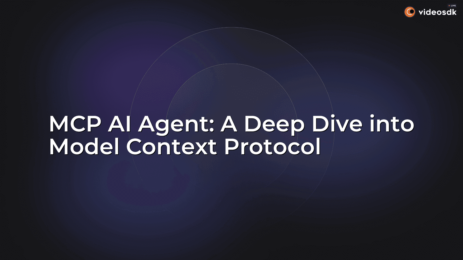 MCP AI Agent: A Deep Dive into Model Context Protocol MCP AI Agent: A Deep Dive into Model Context Protocol