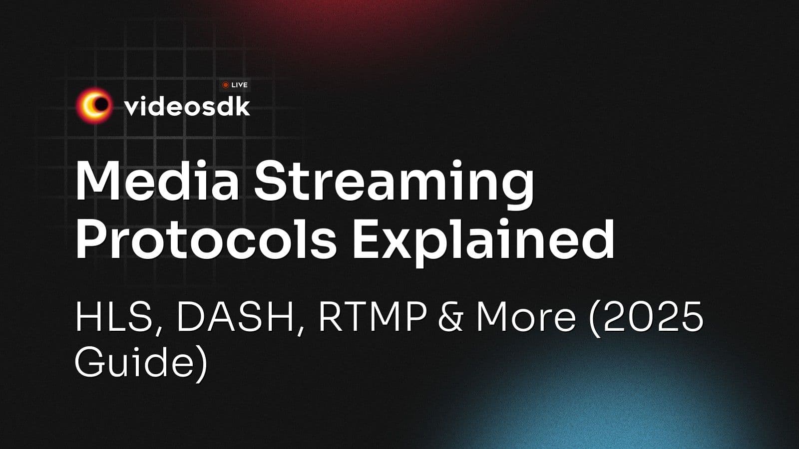 Media Streaming Protocols Explained: HLS, DASH, RTMP & More (2025 Guide) Media Streaming Protocols Explained: HLS, DASH, RTMP & More (2025 Guide)