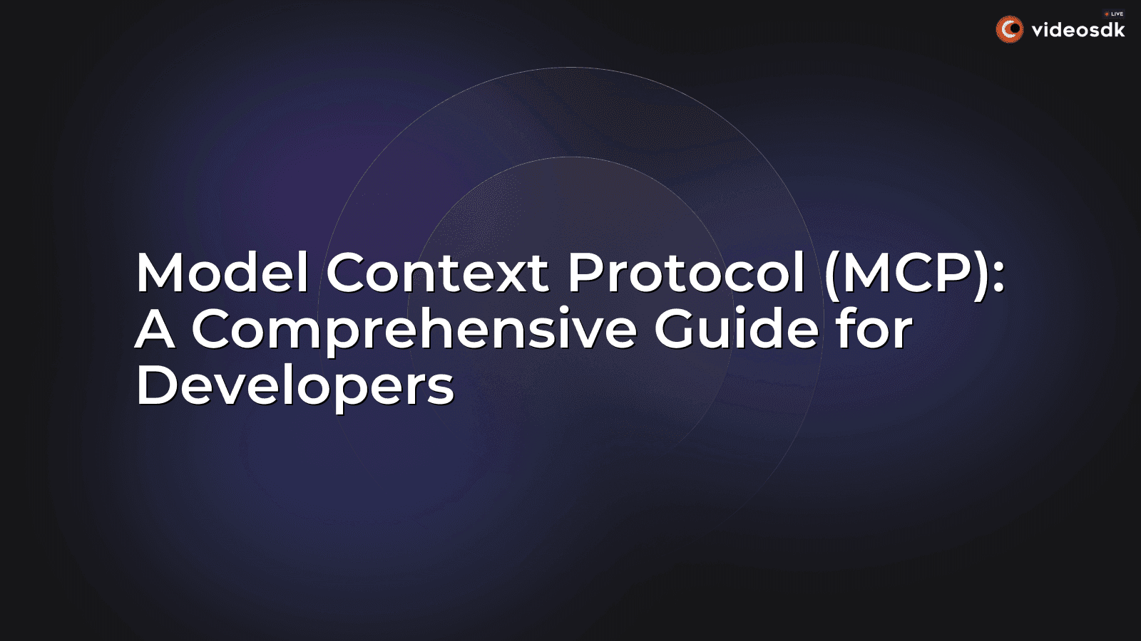 Model Context Protocol (MCP): A Comprehensive Guide for Developers Model Context Protocol (MCP): A Comprehensive Guide for Developers