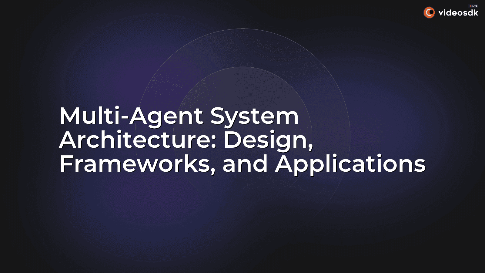 Multi-Agent System Architecture: Design, Frameworks, and Applications Multi-Agent System Architecture: Design, Frameworks, and Applications