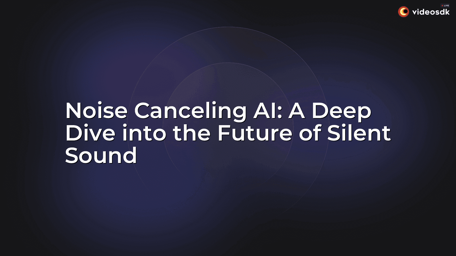 Noise Canceling AI: A Deep Dive into the Future of Silent Sound Noise Canceling AI: A Deep Dive into the Future of Silent Sound
