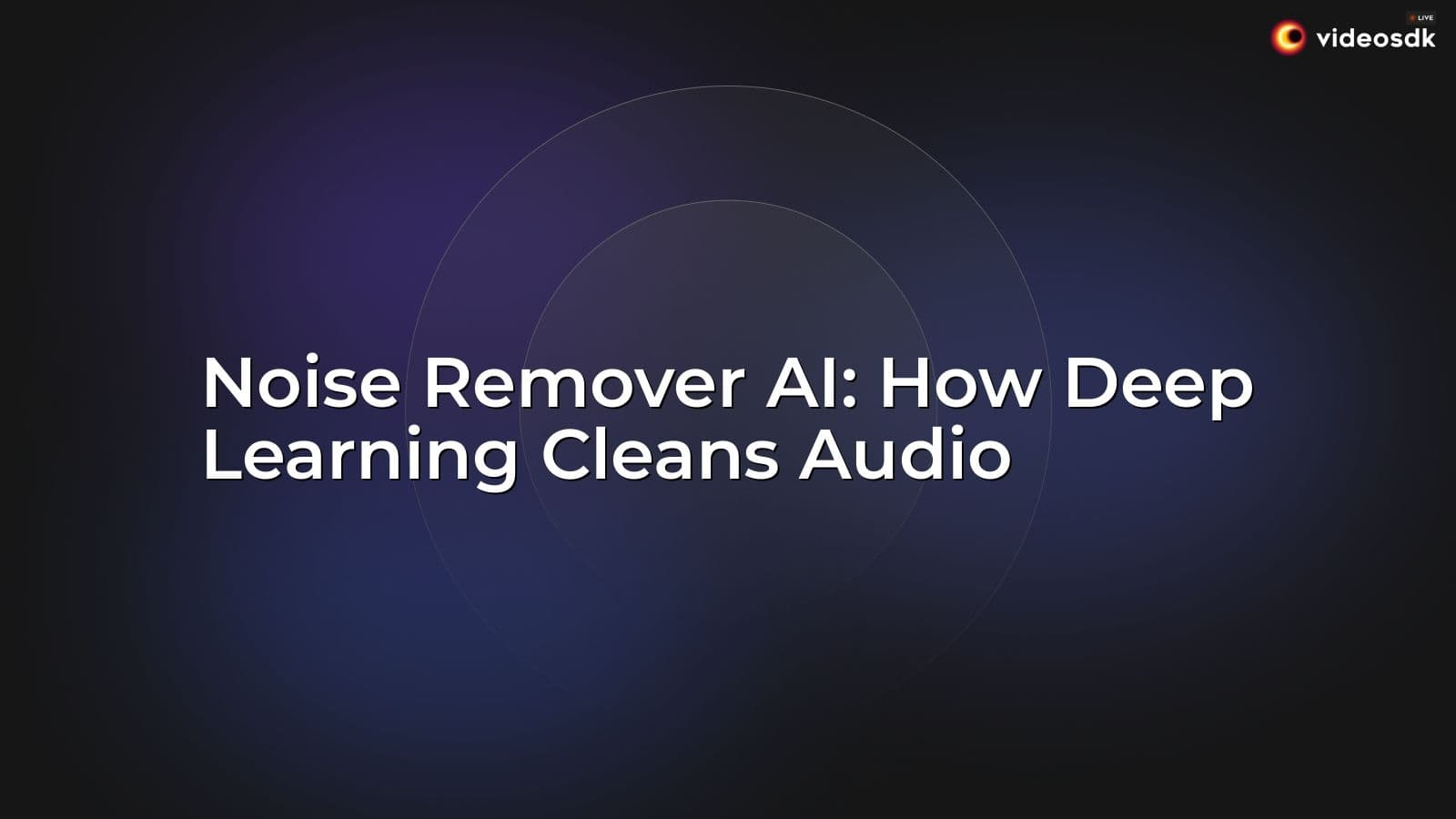 Noise Remover AI: How Deep Learning Cleans Audio Noise Remover AI: How Deep Learning Cleans Audio