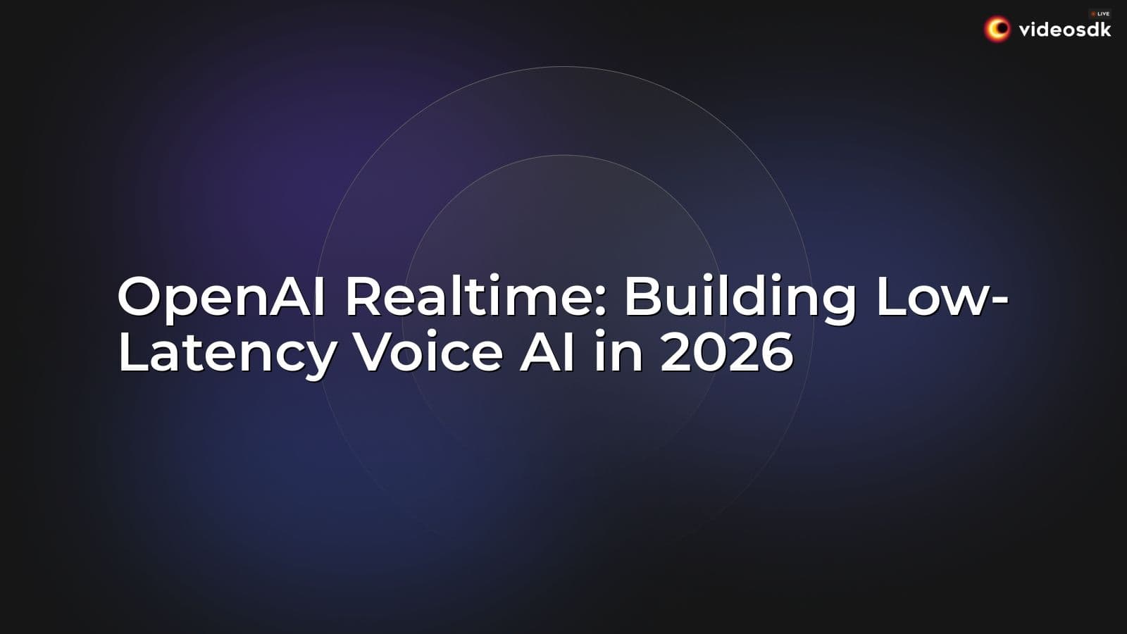 OpenAI Realtime: Building Low-Latency Voice AI in 2026 OpenAI Realtime: Building Low-Latency Voice AI in 2026