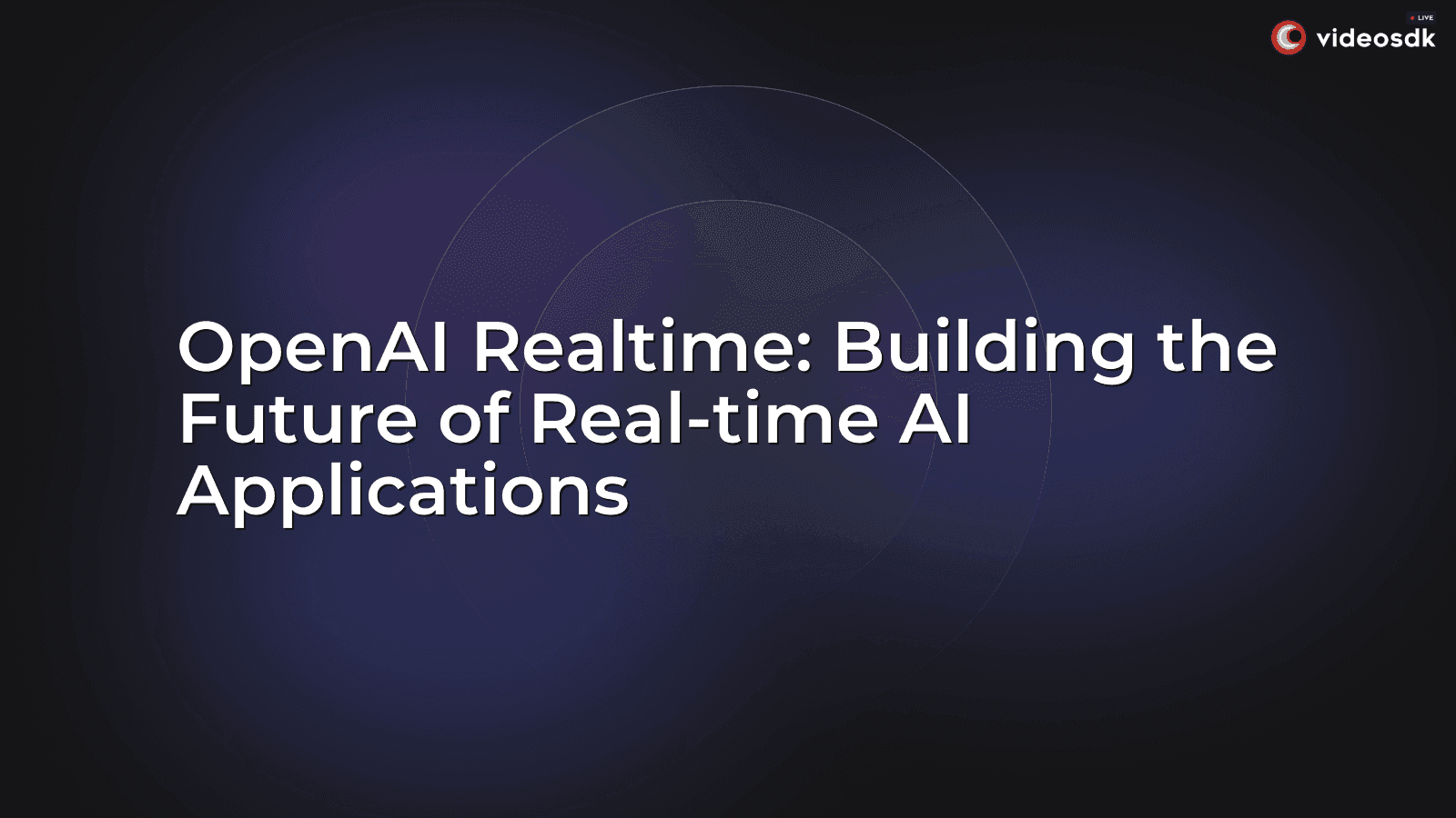 OpenAI Realtime: Building the Future of Real-time AI Applications OpenAI Realtime: Building the Future of Real-time AI Applications