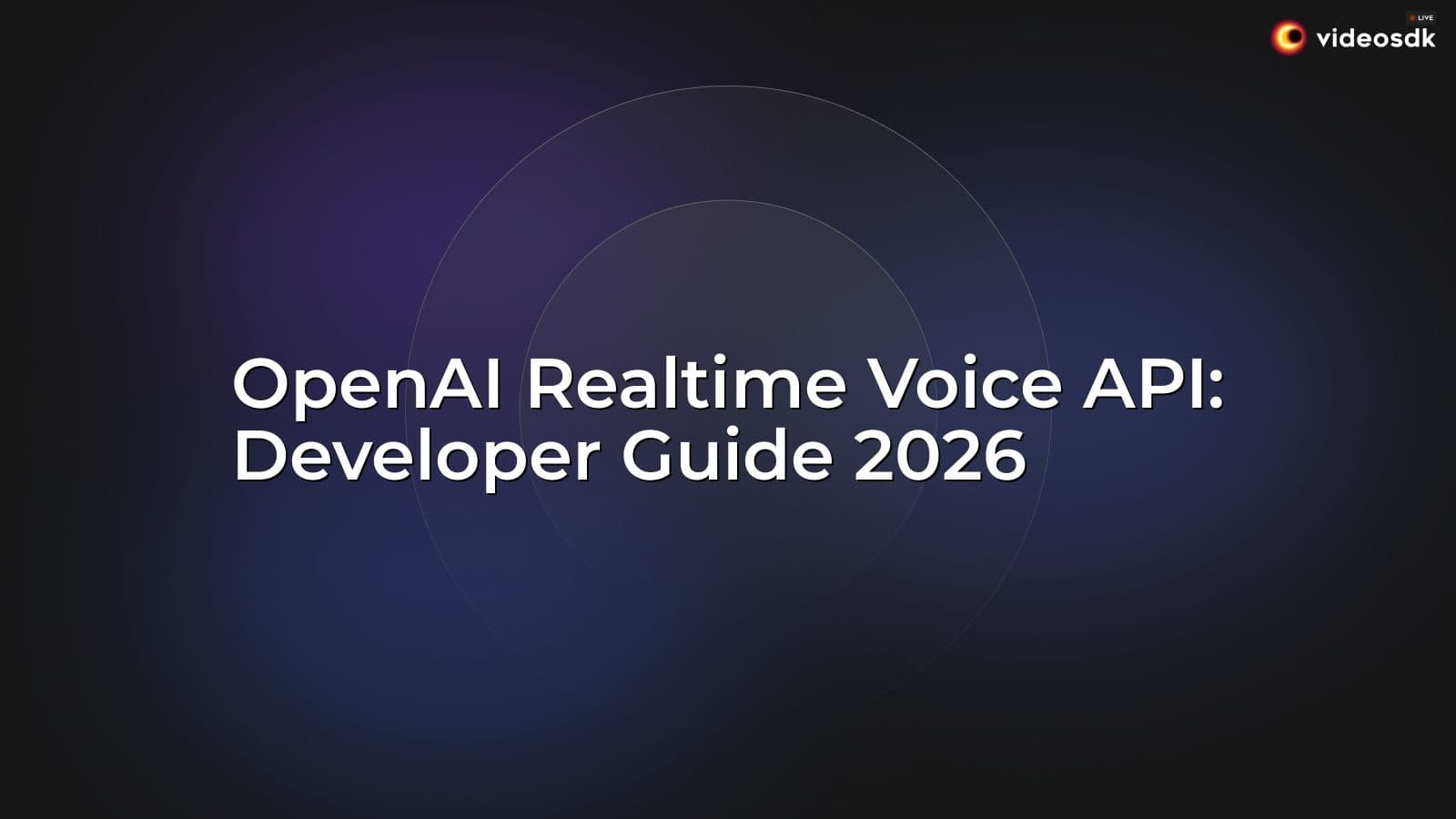 OpenAI Realtime Voice API: Developer Guide 2026 OpenAI Realtime Voice API: Developer Guide 2026