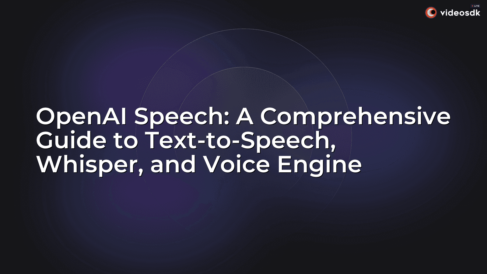 OpenAI Speech: A Comprehensive Guide to Text-to-Speech, Whisper, and Voice Engine OpenAI Speech: A Comprehensive Guide to Text-to-Speech, Whisper, and Voice Engine