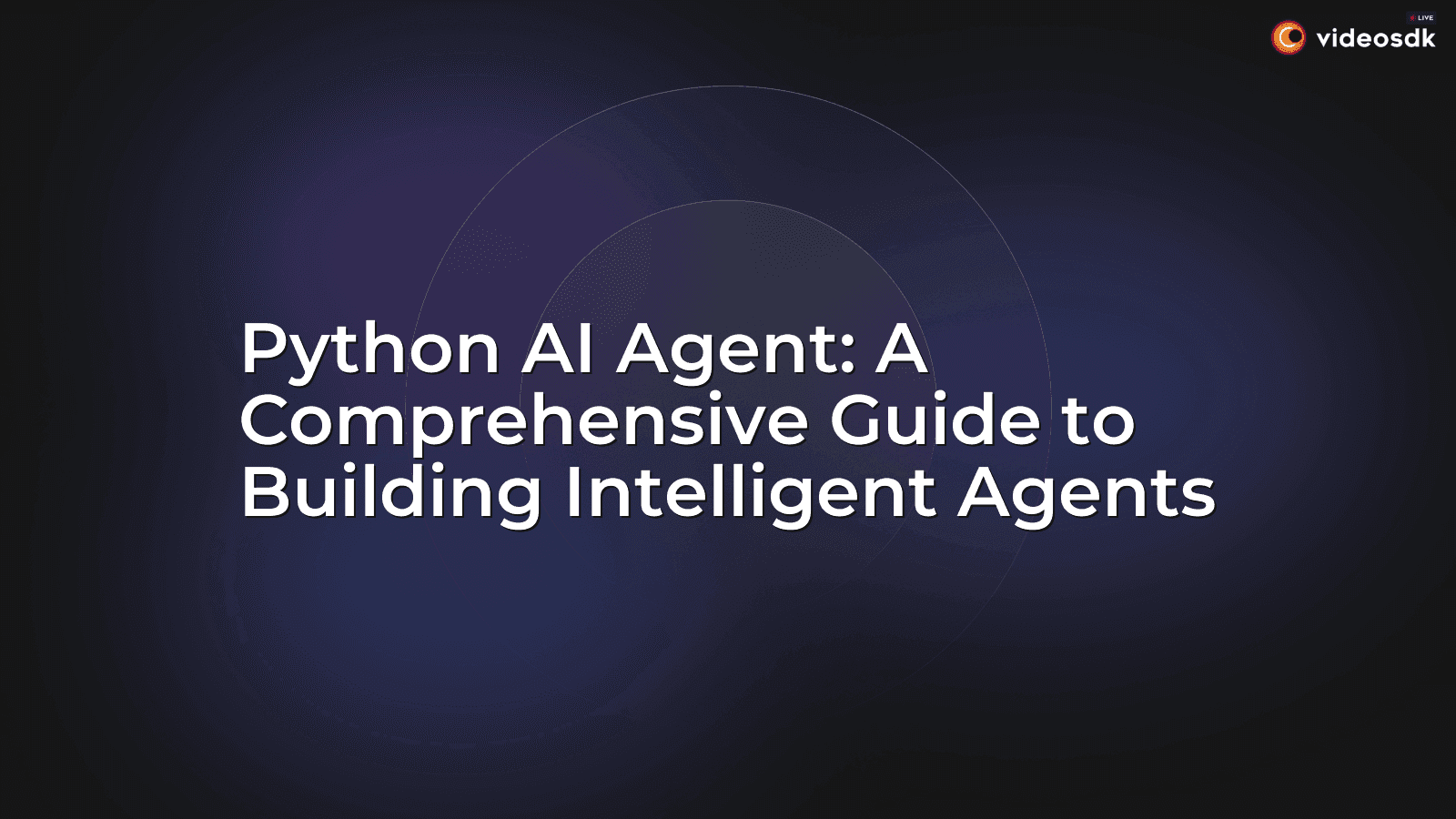 Python AI Agent: A Comprehensive Guide to Building Intelligent Agents Python AI Agent: A Comprehensive Guide to Building Intelligent Agents