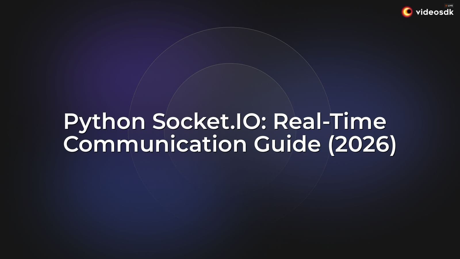Python Socket.IO: Real-Time Communication Guide (2026) Python Socket.IO: Real-Time Communication Guide (2026)