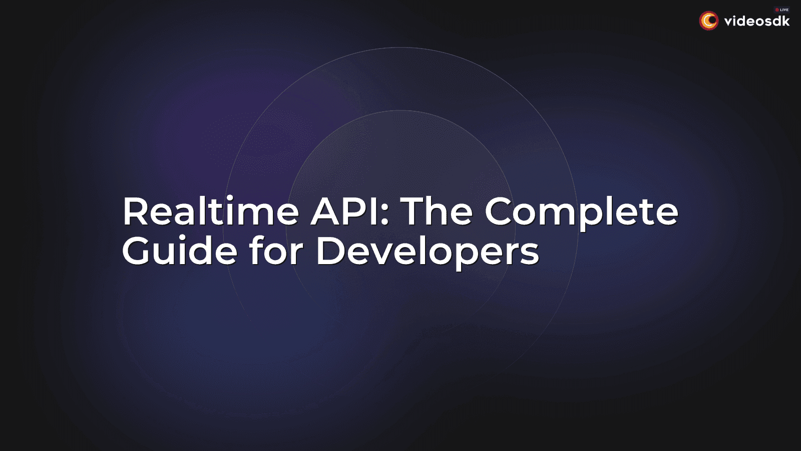Realtime API: The Complete Guide for Developers Realtime API: The Complete Guide for Developers