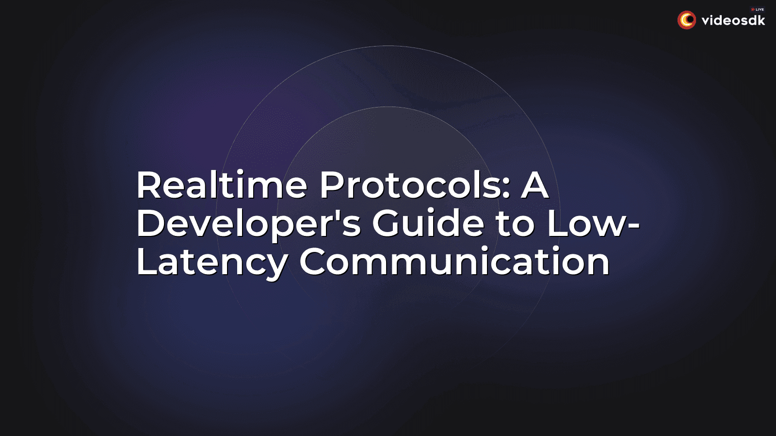 Realtime Protocols: A Developer's Guide to Low-Latency Communication Realtime Protocols: A Developer's Guide to Low-Latency Communication