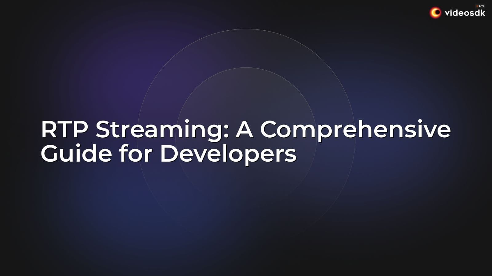 RTP Streaming: Protocol Mechanics and Best Practices RTP Streaming: Protocol Mechanics and Best Practices