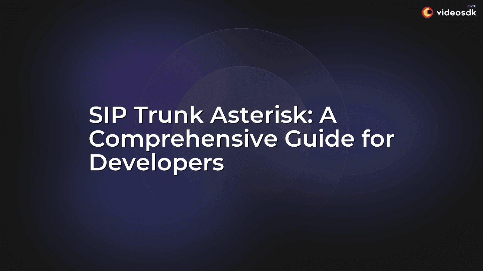 SIP Trunk Asterisk: A Comprehensive Guide for Developers SIP Trunk Asterisk: A Comprehensive Guide for Developers