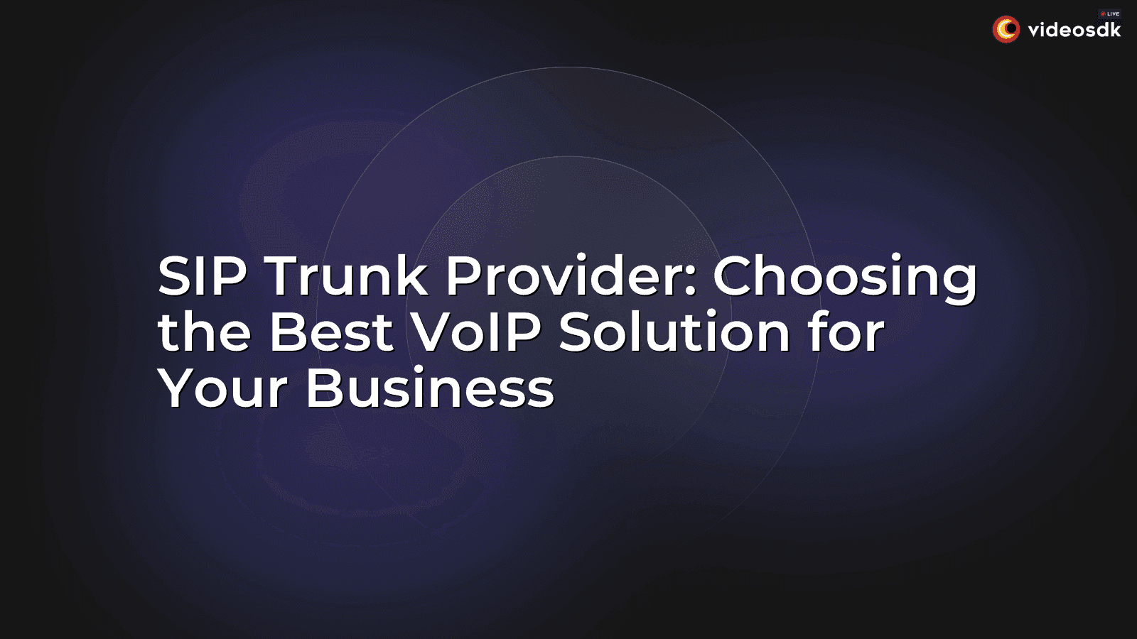 SIP Trunk Provider: Choosing the Best VoIP Solution for Your Business SIP Trunk Provider: Choosing the Best VoIP Solution for Your Business