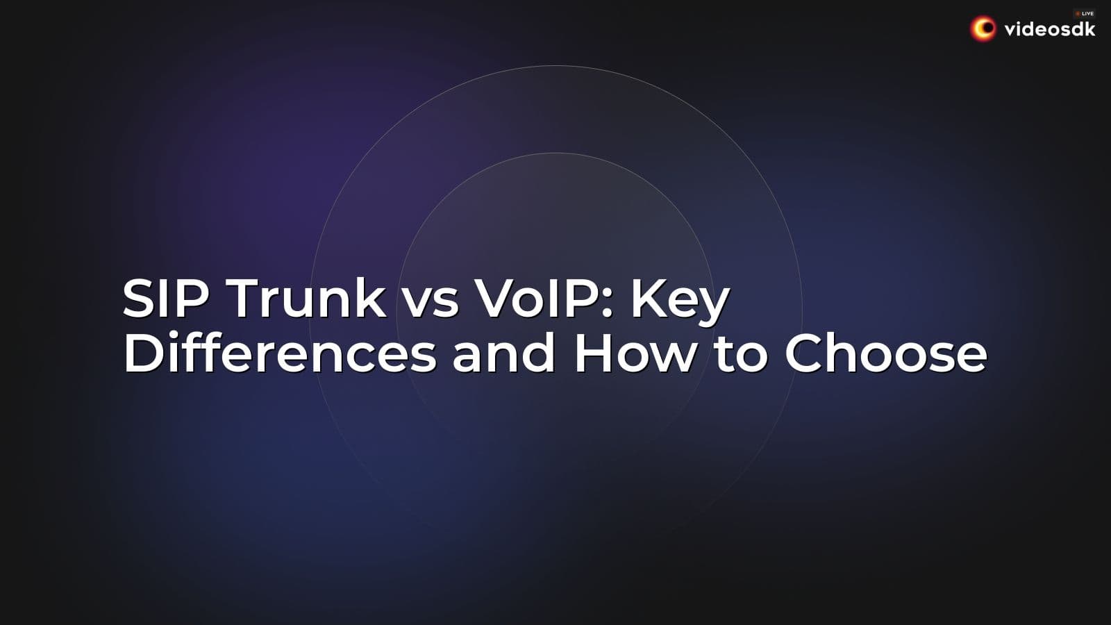 SIP Trunk vs VoIP: Key Differences and How to Choose SIP Trunk vs VoIP: Key Differences and How to Choose