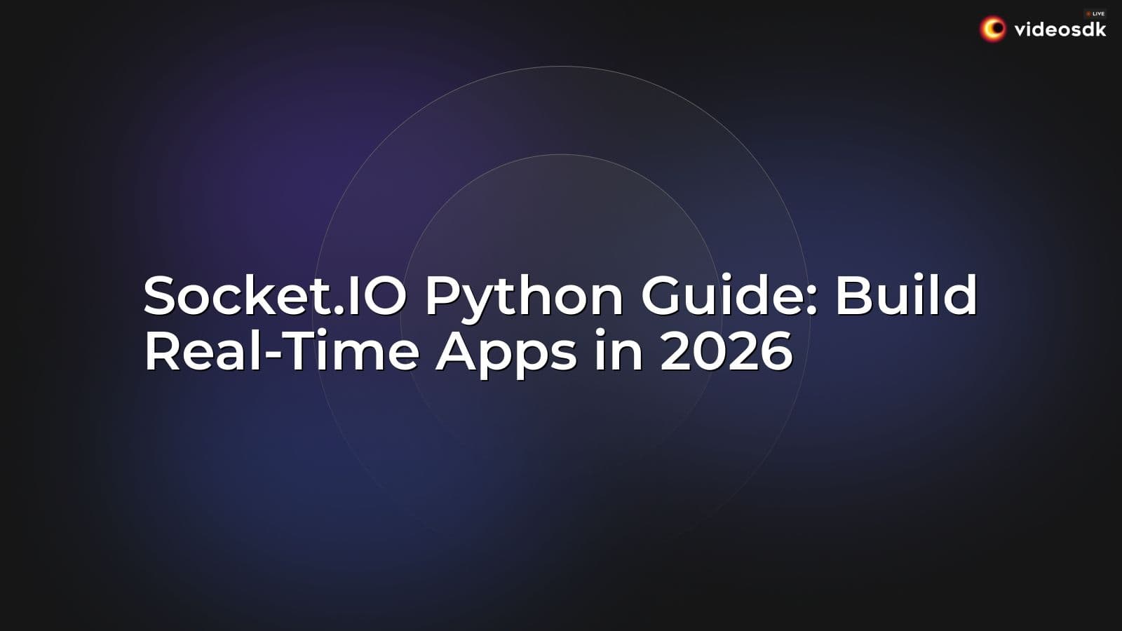 Socket.IO Python Guide: Build Real-Time Apps in 2026 Socket.IO Python Guide: Build Real-Time Apps in 2026