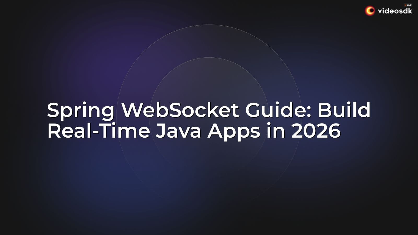 Spring WebSocket Guide: Build Real-Time Java Apps in 2026 Spring WebSocket Guide: Build Real-Time Java Apps in 2026