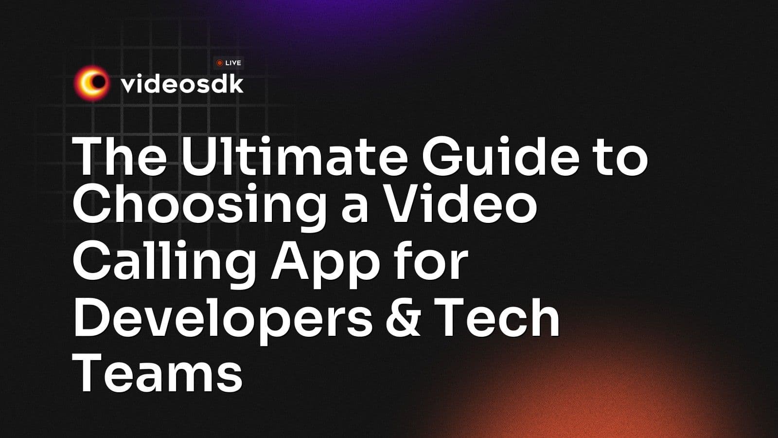 The Ultimate Guide to Choosing a Video Calling App for Developers & Tech Teams The Ultimate Guide to Choosing a Video Calling App for Developers & Tech Teams