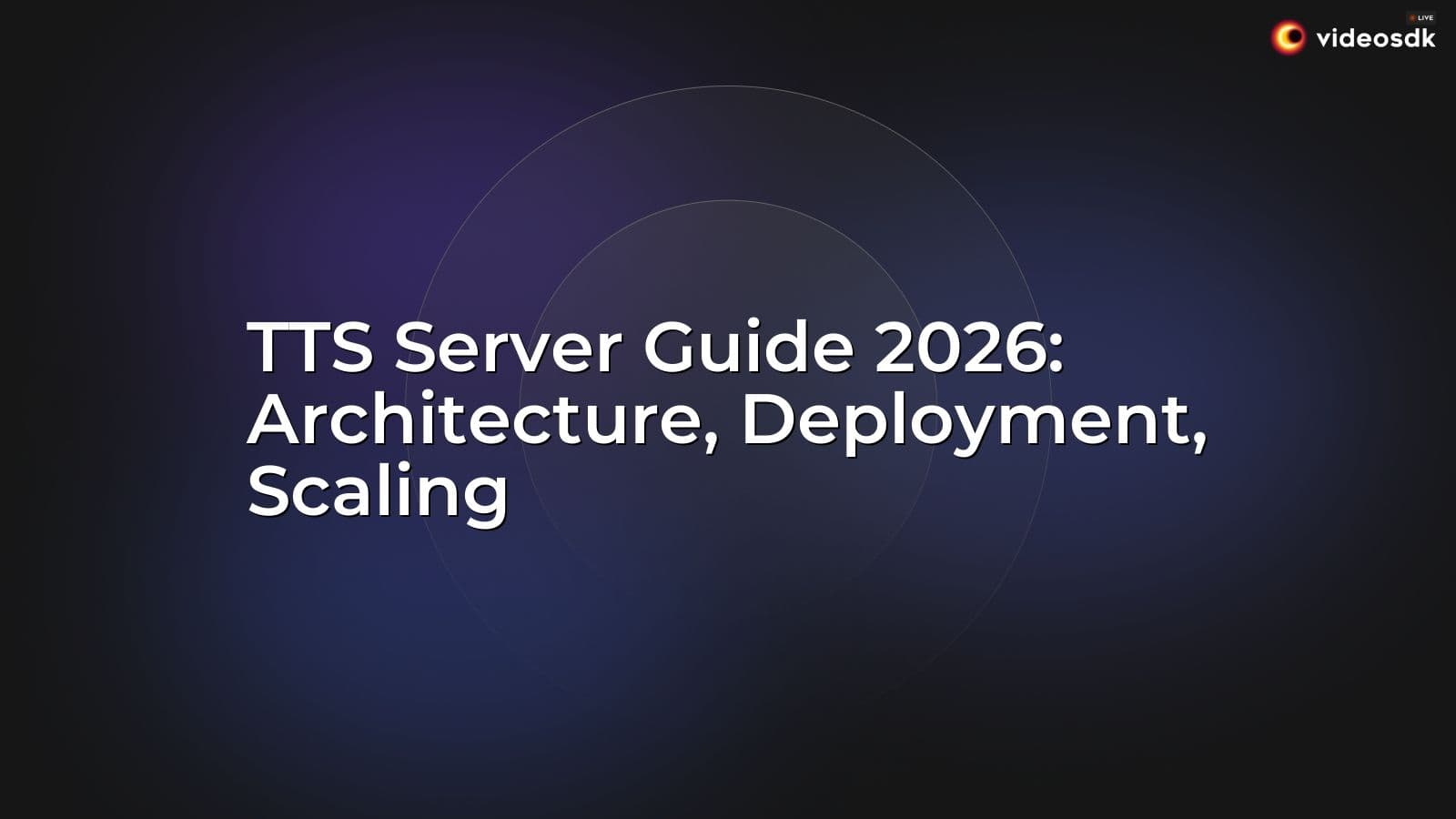 TTS Server Guide 2026: Architecture, Deployment, Scaling TTS Server Guide 2026: Architecture, Deployment, Scaling