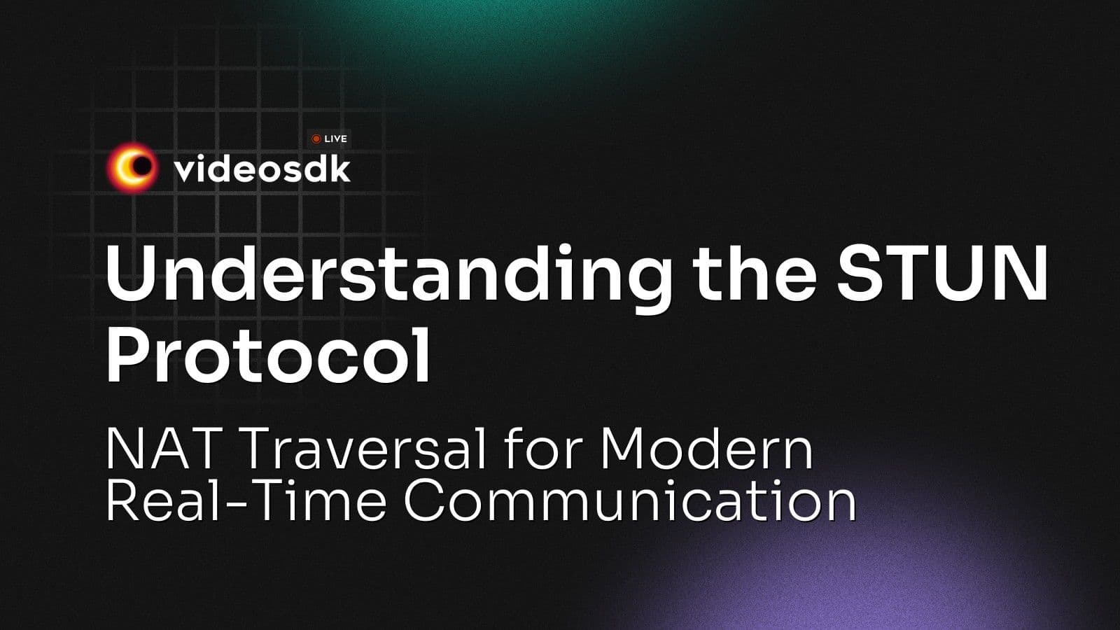 Understanding the STUN Protocol: NAT Traversal for Modern Real-Time Communication Understanding the STUN Protocol: NAT Traversal for Modern Real-Time Communication
