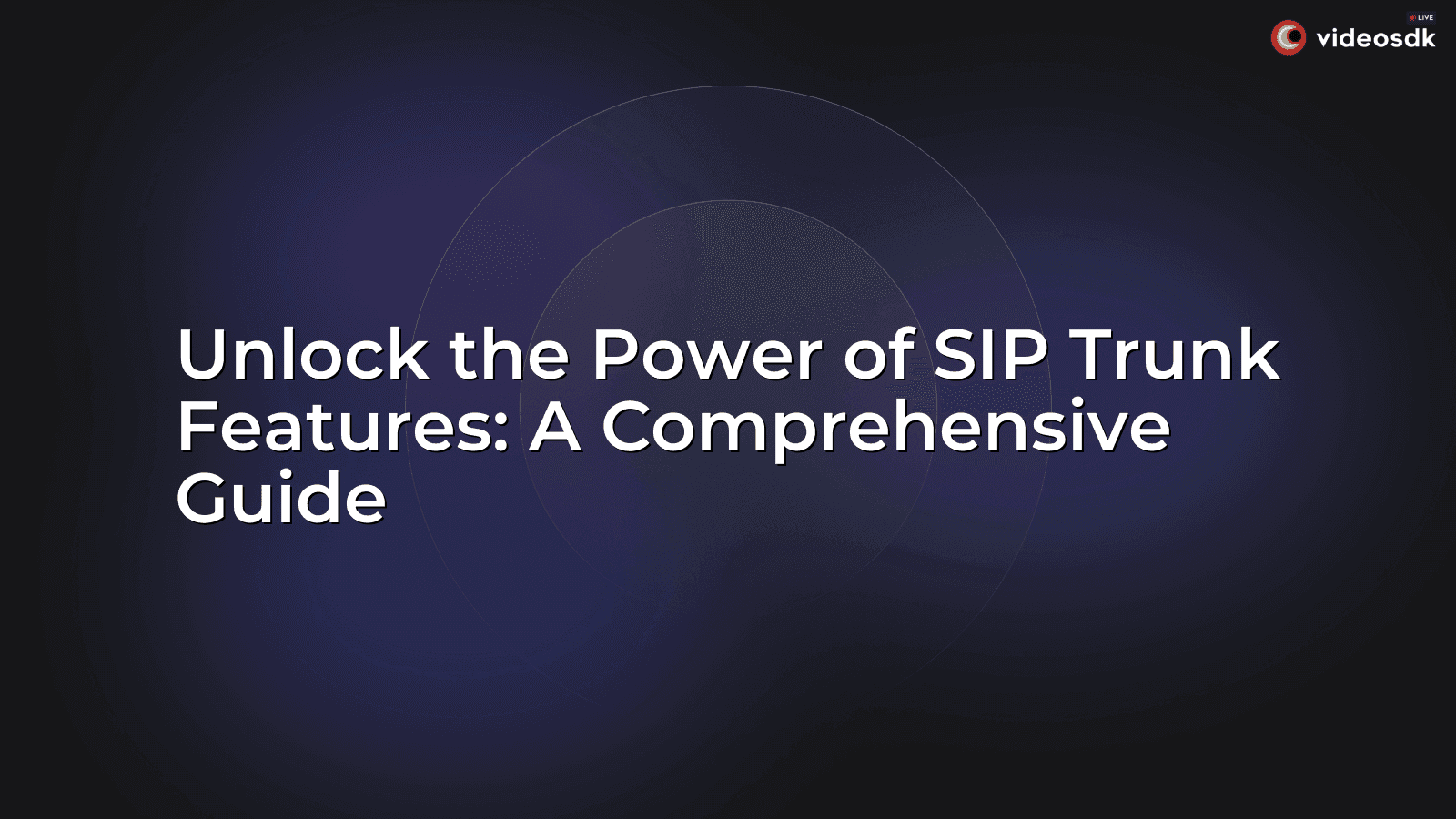 Unlock the Power of SIP Trunk Features: A Comprehensive Guide Unlock the Power of SIP Trunk Features: A Comprehensive Guide