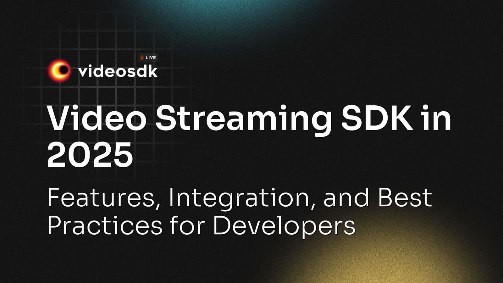 Video Streaming SDK in 2025: Features, Integration, and Best Practices for Developers Video Streaming SDK in 2025: Features, Integration, and Best Practices for Developers