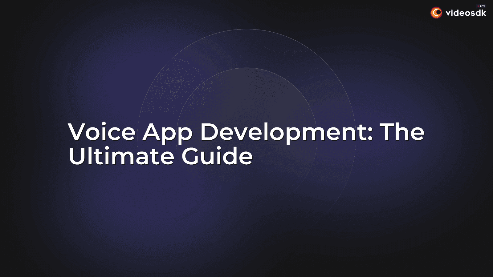 Voice App Development: The Ultimate Guide Voice App Development: The Ultimate Guide