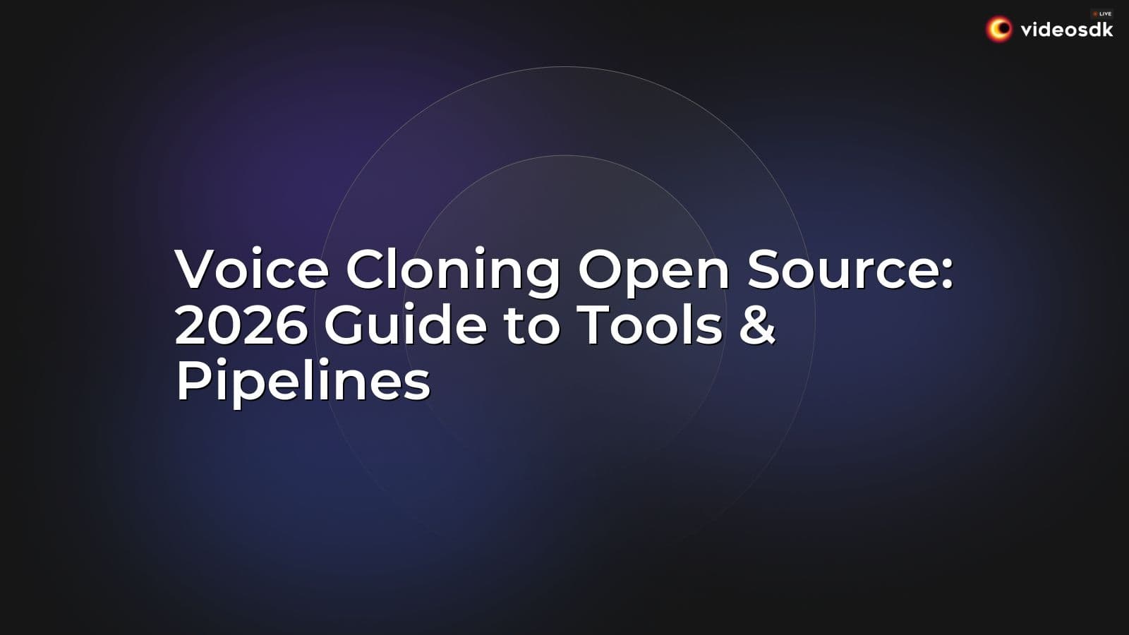 Voice Cloning Open Source: 2026 Guide to Tools & Pipelines Voice Cloning Open Source: 2026 Guide to Tools & Pipelines