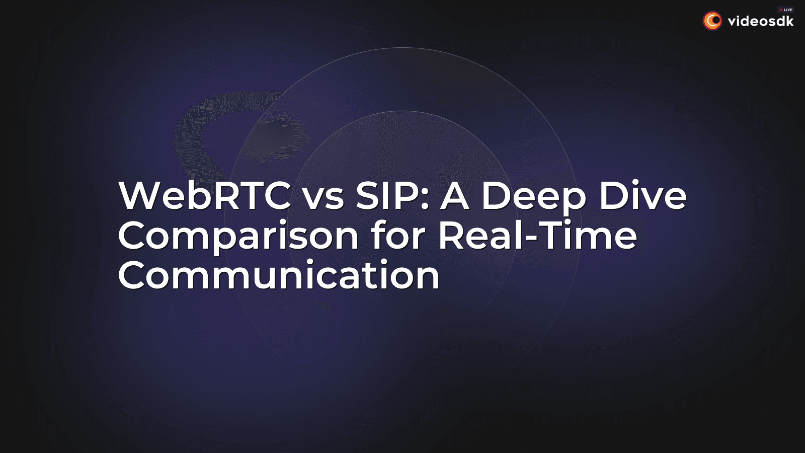WebRTC vs SIP: A Deep Dive Comparison for Real-Time Communication WebRTC vs SIP: A Deep Dive Comparison for Real-Time Communication