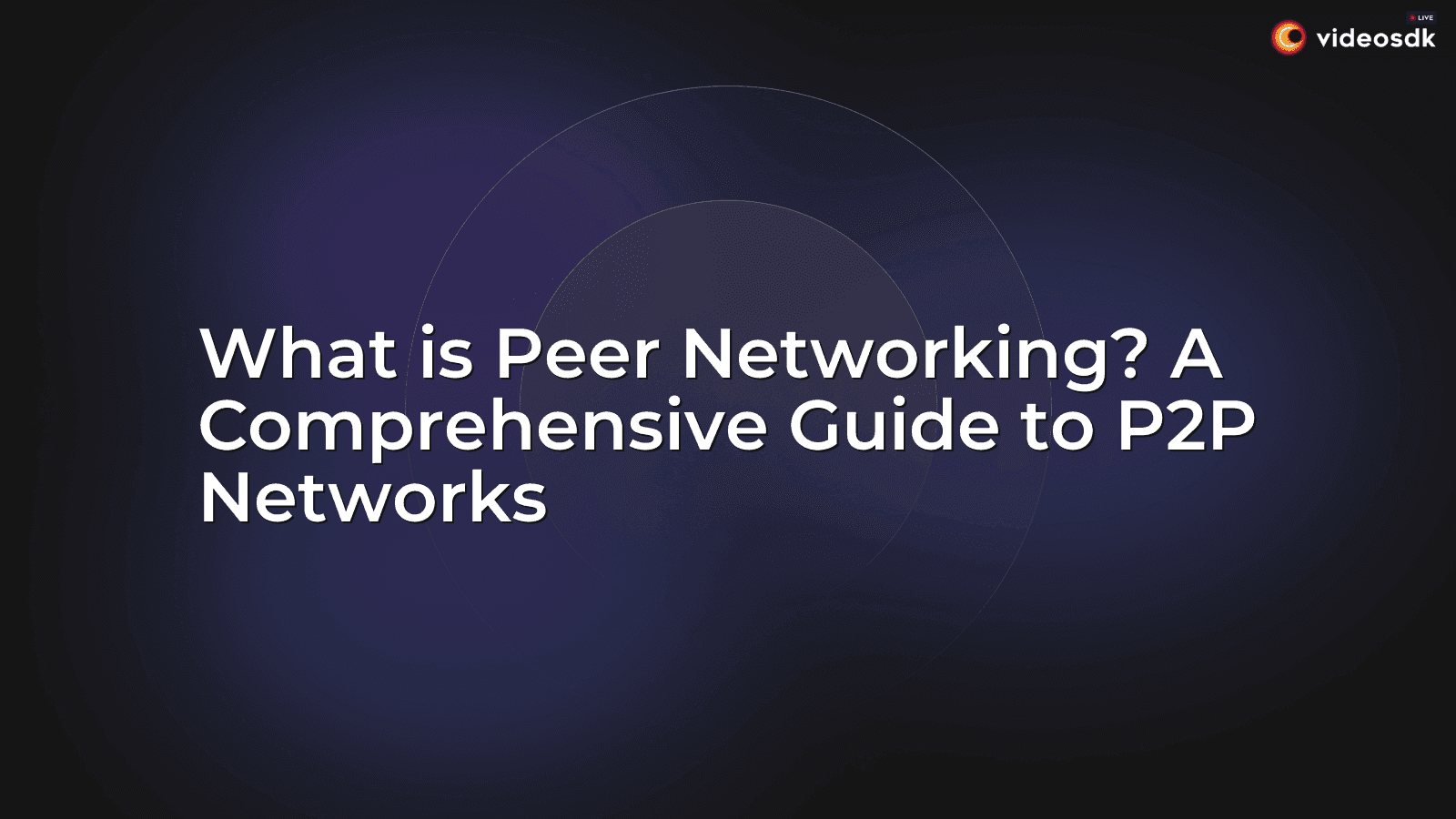 What is Peer Networking? A Comprehensive Guide to P2P Networks What is Peer Networking? A Comprehensive Guide to P2P Networks