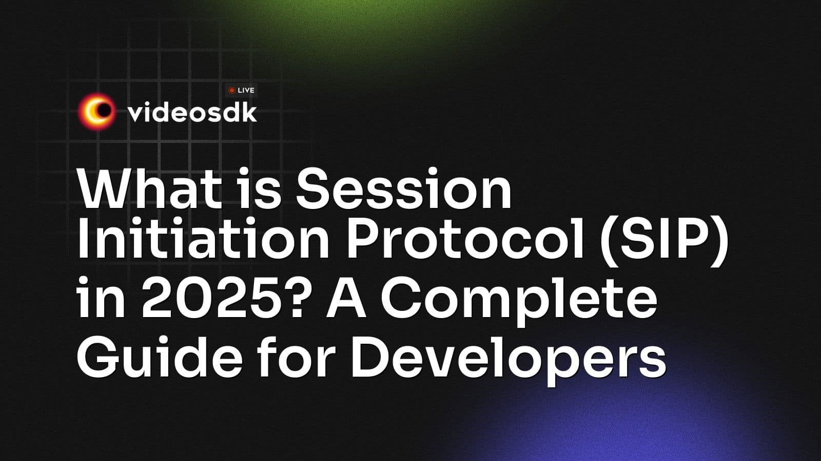 What is Session Initiation Protocol (SIP) in 2025? A Complete Guide for Developers What is Session Initiation Protocol (SIP) in 2025? A Complete Guide for Developers