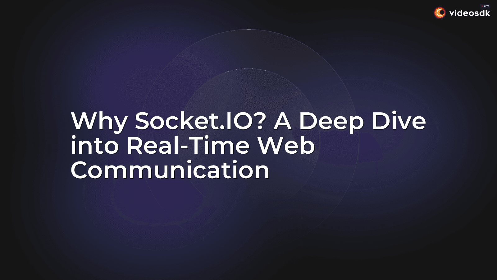 Why Socket.IO? A Deep Dive into Real-Time Web Communication Why Socket.IO? A Deep Dive into Real-Time Web Communication