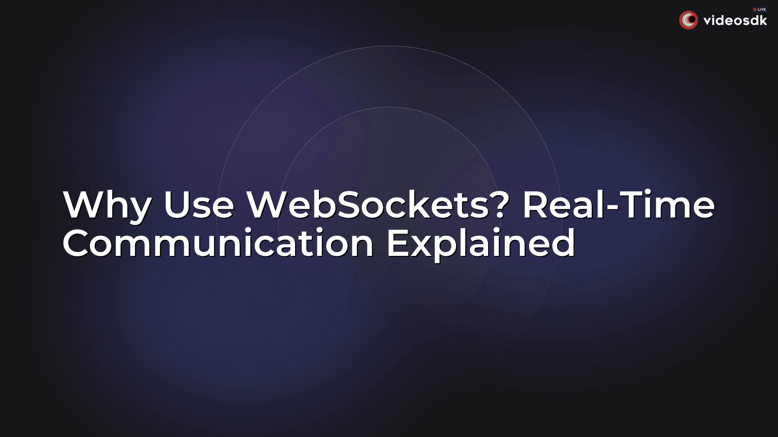 Why Use WebSockets? Real-Time Communication Explained Why Use WebSockets? Real-Time Communication Explained